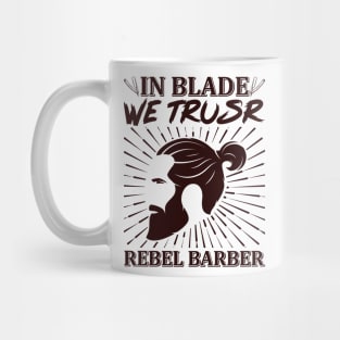 In Blade We Trusr Rebel Barber 48 Mug